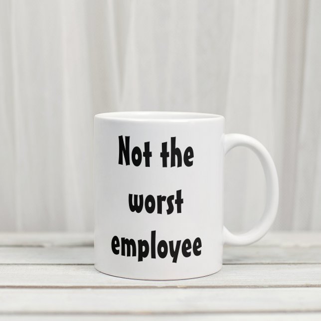 Not the Worst Employee Funny Gift Office Coffee Mug (Creator Uploaded)