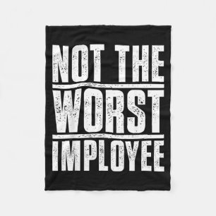 Not The Worst Employee - Funny Sarcastic Humour Fleece Blanket