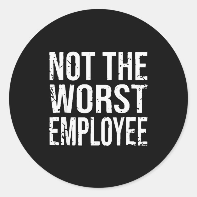 Not The Worst Employee Funny Sarcastic Work Office Classic Round Sticker (Front)