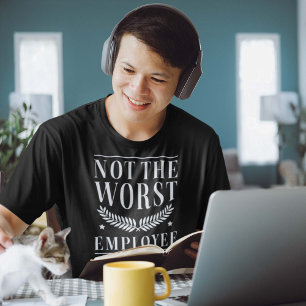 Not The Worst Employee T-Shirt