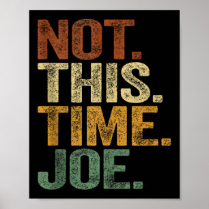 Not This Time Joe Trump 2025 Shirt Pro Trump 2024  Poster