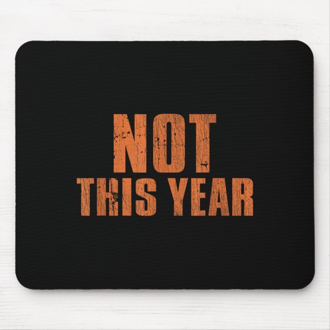 Not This Year Funny New Year Resolution  Mouse Pad (Front)
