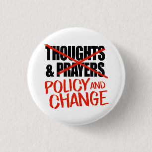 Not thoughts and prayers but policy change 3 cm round badge