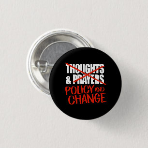 Not thoughts and prayers but policy change classic 3 cm round badge