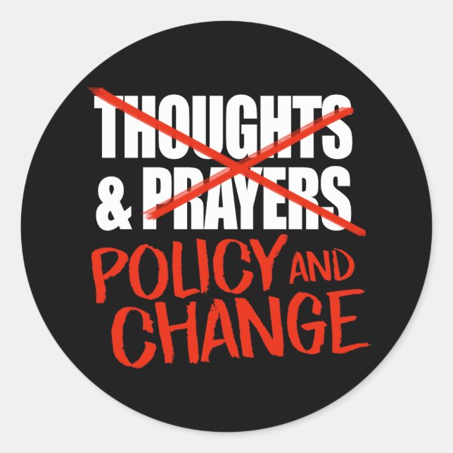 Not thoughts and prayers but policy change classic classic round sticker (Front)