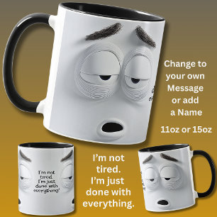 Not Tired, Add Name Message,   Expressive Face Mug