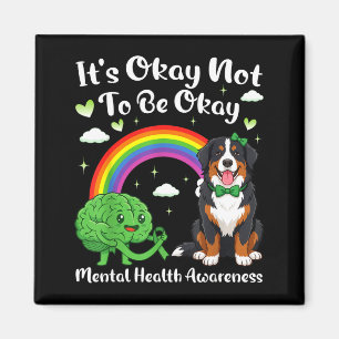 Not to be mental health awareness bernese mountain magnet