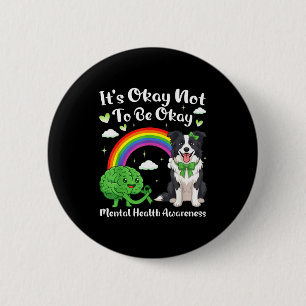 Not to be mental health awareness border collie do 6 cm round badge