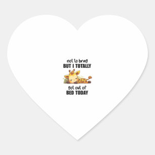 Not to Brag But I Totally Got Out of Bed Today Gir Heart Sticker