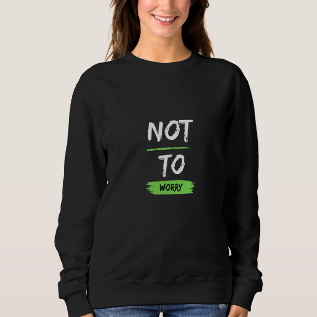 Not To Worry Very British Sayings Sweatshirt (Front)