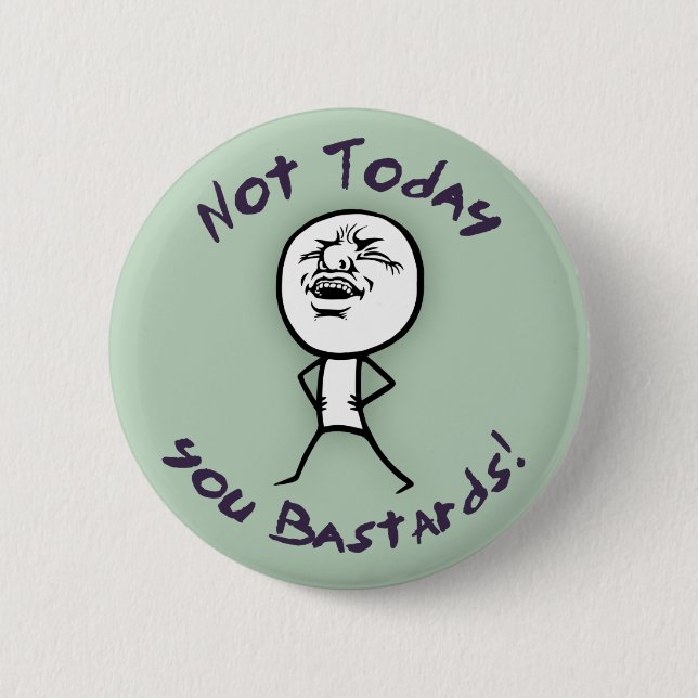 Not Today 6 Cm Round Badge (Front)