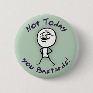 Not Today 6 Cm Round Badge