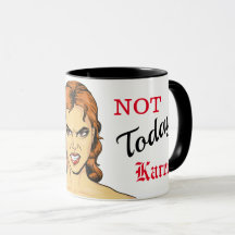 Not Today, Angry Karen Mug