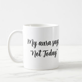 Not Today Aura Mug – Sip Breathe Block Repeat