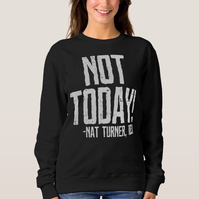 Not Today Black History Month Shirt Protest Turner (Front)