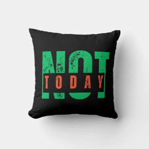 Not Today Bold Quote – Minimal Statement Decor Cushion