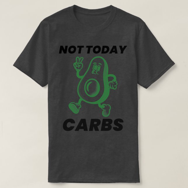 Not Today Carbs Avocado Classic TShirt (Design Front)