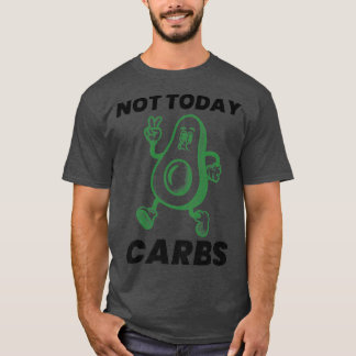 Not Today Carbs Avocado Classic TShirt