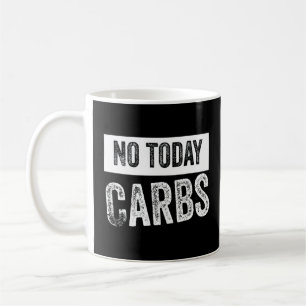 Not Today Carbs Keto Lifestyle Coffee Mug