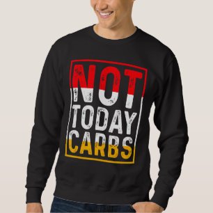 Not Today Carbs Ketosis Fasting Autophagy Cell Rec Sweatshirt