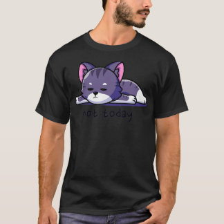Not Today Cat T-Shirt