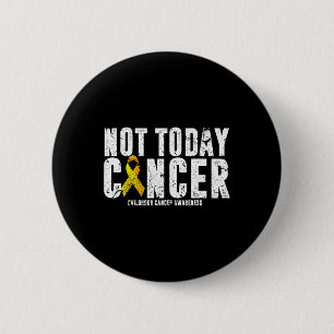 Not Today Childhood Cancer Awareness Paediatrics R 6 Cm Round Badge