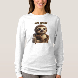 Not Today Chill Sloth T-Shirt