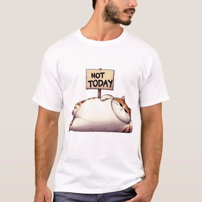 Not Today Chubby Grumpy Cat with Sign T-Shirt (Front)