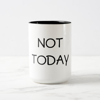 Not Today Coffee Mug