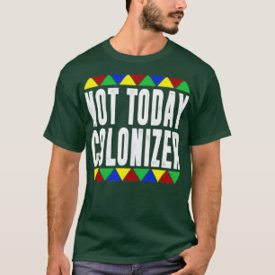 Not Today Coloniser T-Shirt
