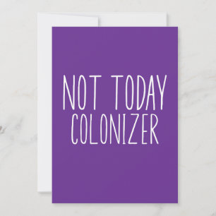 NOT TODAY COLONIZER Funny Retro Invitation