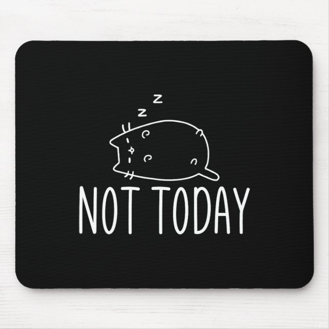 Not Today Crazy Cat S Graphic Cute Funny  Mouse Pad (Front)