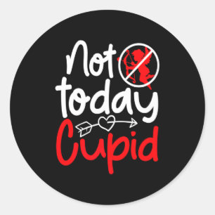 Not Today Cud Valentines Humor Anti Sarcastic Va _ Classic Round Sticker