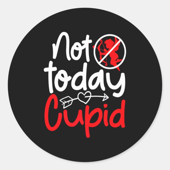Not Today Cud Valentines Humor Anti Sarcastic Va _ Classic Round Sticker (Front)