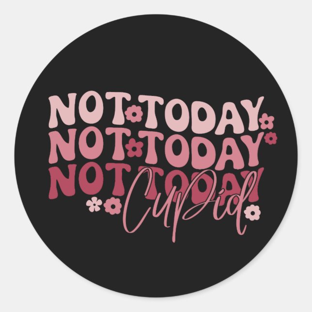 Not Today Cupid Funny Galentine's Classic Round Sticker (Front)