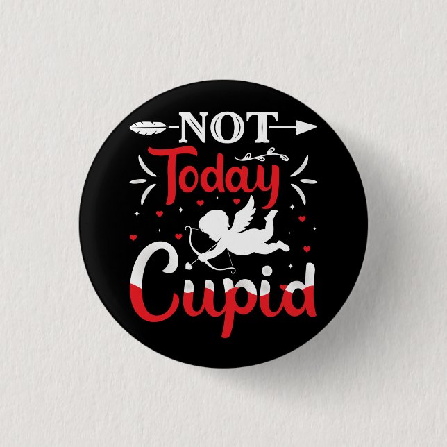 Not Today Cupid Funny Valentine's Day 3 Cm Round Badge (Front)
