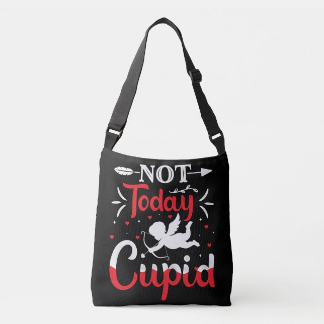 Not Today Cupid Funny Valentine's Day Crossbody Bag (Front)