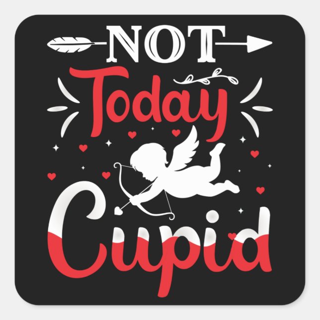 Not Today Cupid Funny Valentine's Day Square Sticker (Front)