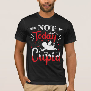 Not Today Cupid Funny Valentine's Day T-Shirt