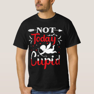 Not Today Cupid Funny Valentine's Day T-Shirt