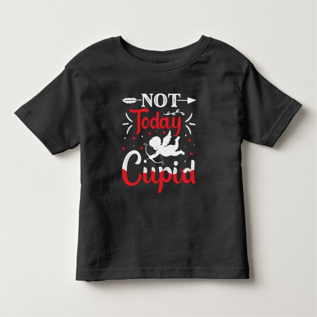 Not Today Cupid Funny Valentine's Day Toddler T-Shirt (Front)