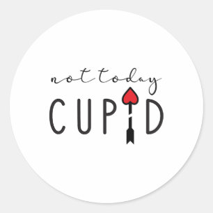 Not Today Cupid Humourous Anti Valentine's Day Sta Classic Round Sticker