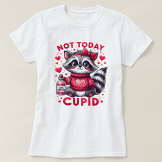 Not Today Cupid Racoon Design  T-Shirt