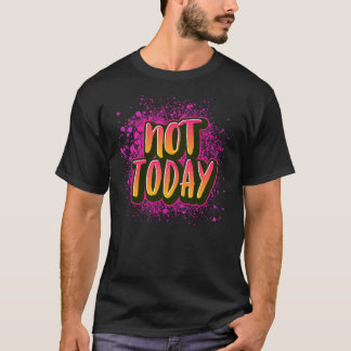 Not Today Design Classic T-Shirt