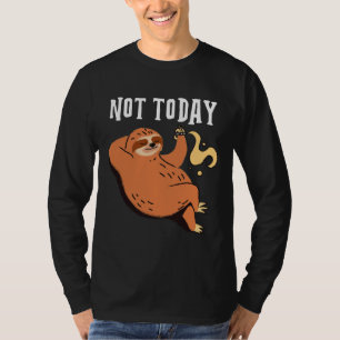 Not Today Design Featuring A Sloth Resting On A Tr T-Shirt
