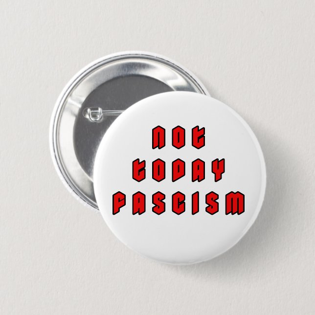 Not Today Fascism 6 Cm Round Badge (Front & Back)