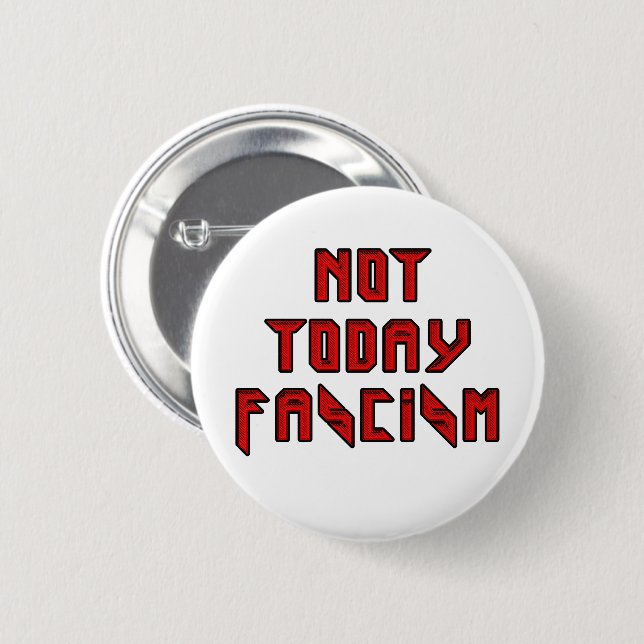 Not Today Fascism 6 Cm Round Badge (Front & Back)
