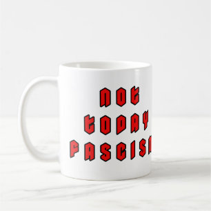 Not Today Fascism Coffee Mug