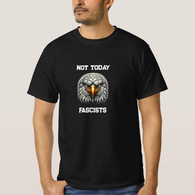 "NOT TODAY FASCISTS" T-Shirt (Front)