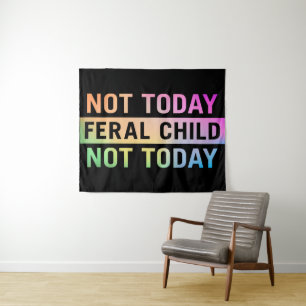 Not Today Feral Child Funny Tapestry